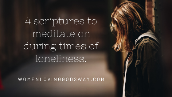 4 bible verses to helpi in times of loneliness