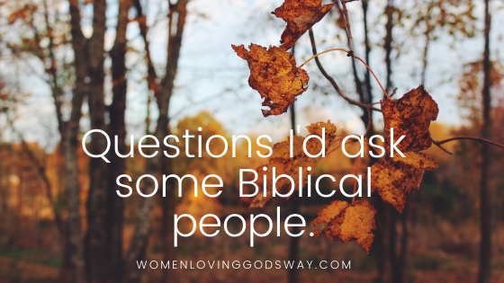 Burning questions for biblical characters #faith