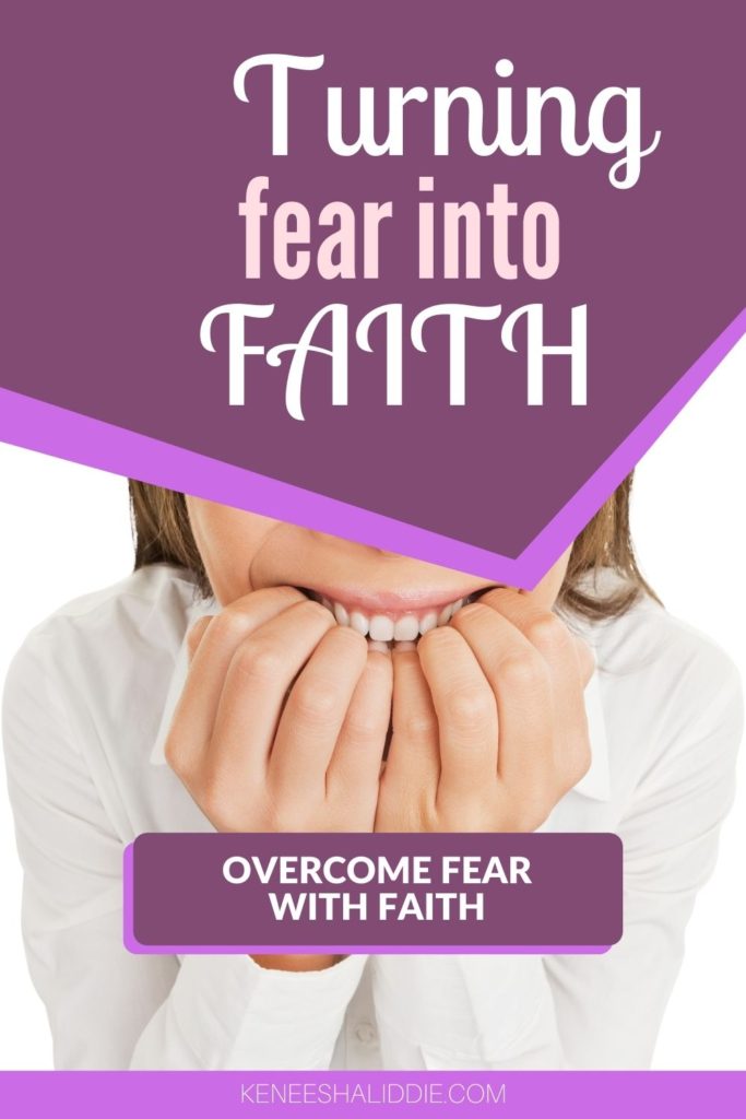 Turn fear into FAITH