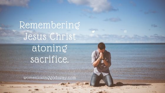 Remembering Jesus Christ atoning sacrifice #easter #crucifixion #forgiveness