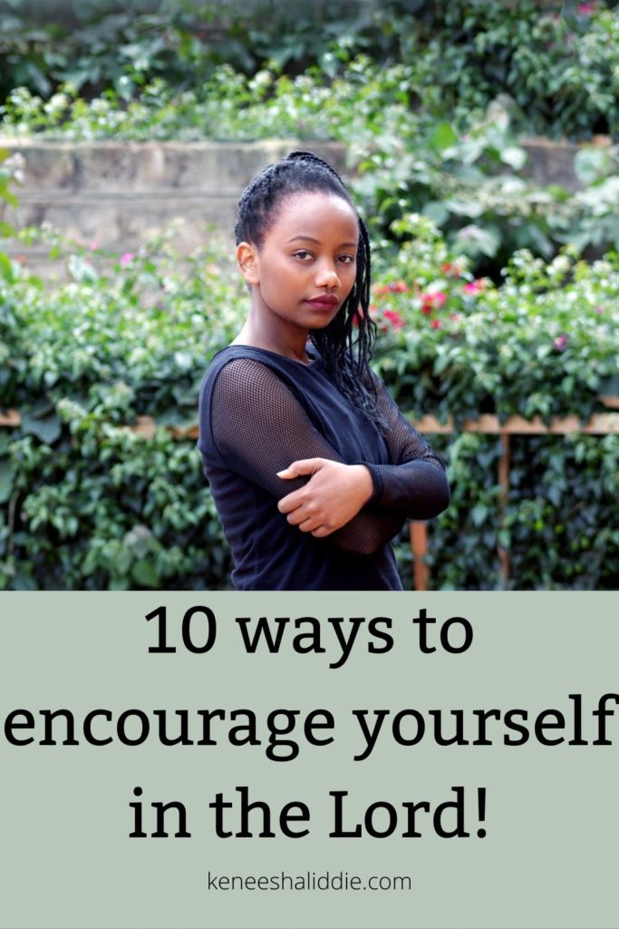 10 ways to encourage yourself in the Lord