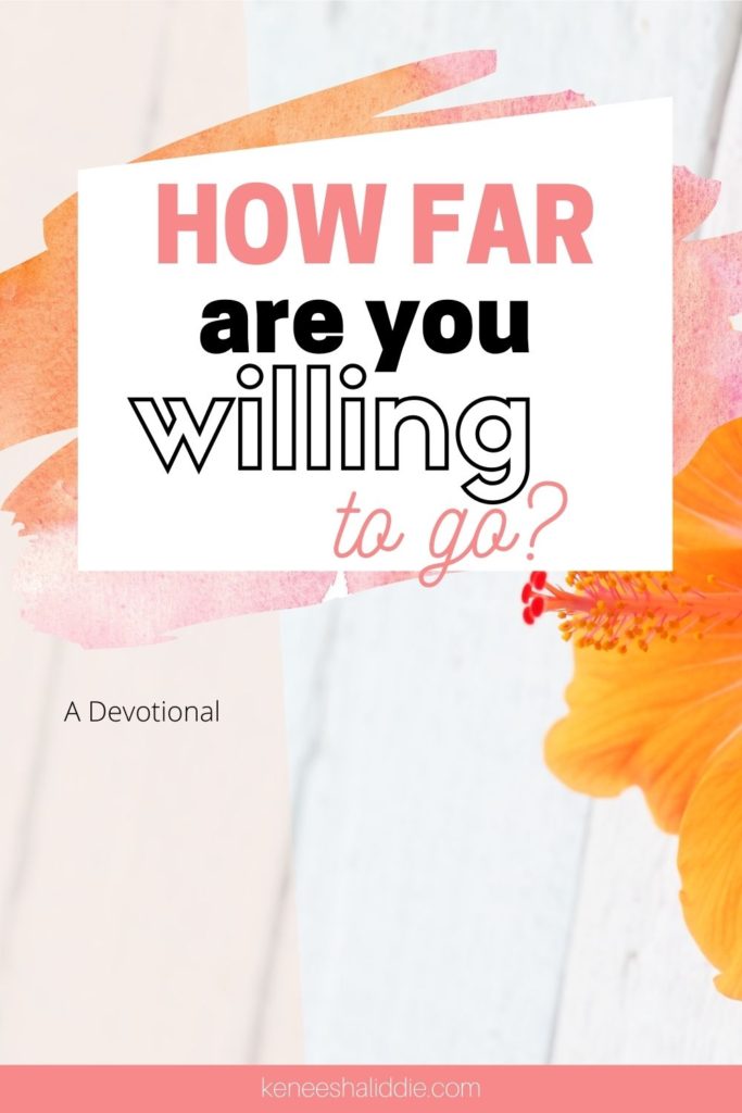 How far are you willing to go?