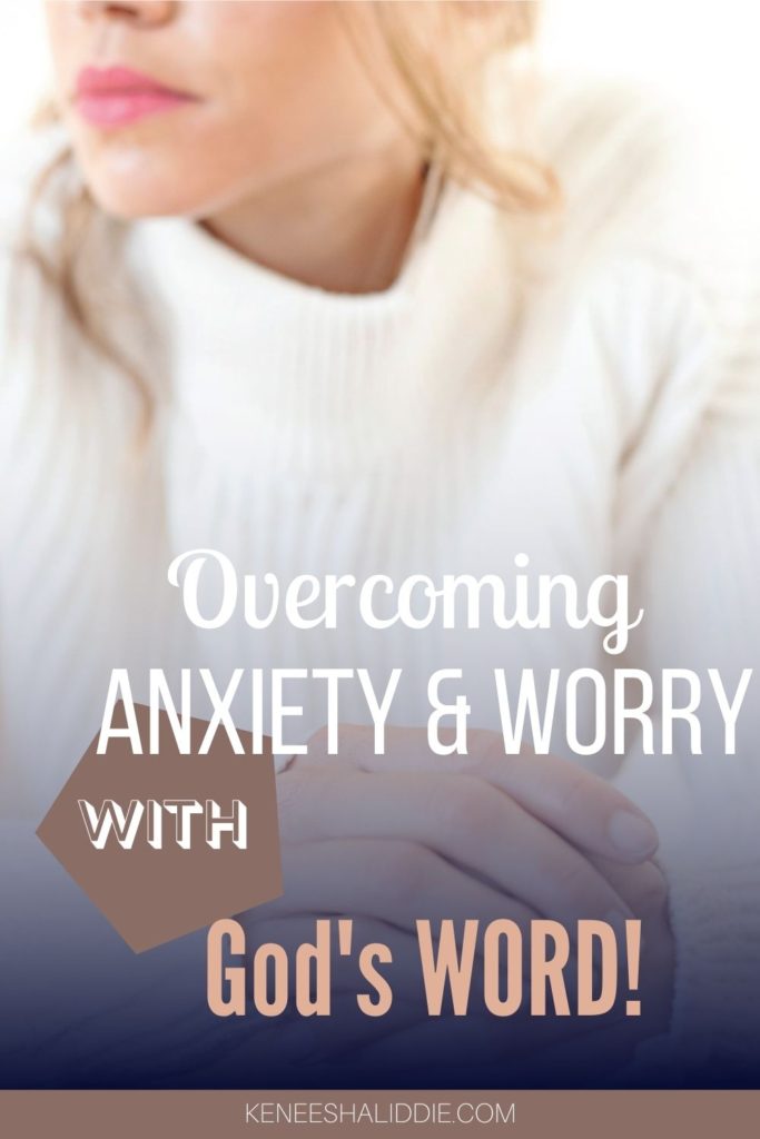 Overcoming anxiety and worry with God's Word.